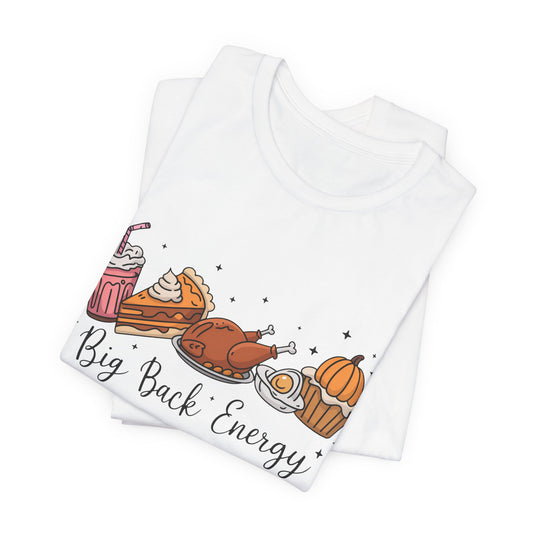 Big Back Energy | Thanksgiving T-Shirt